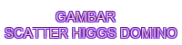 gambar scatter higgs domino